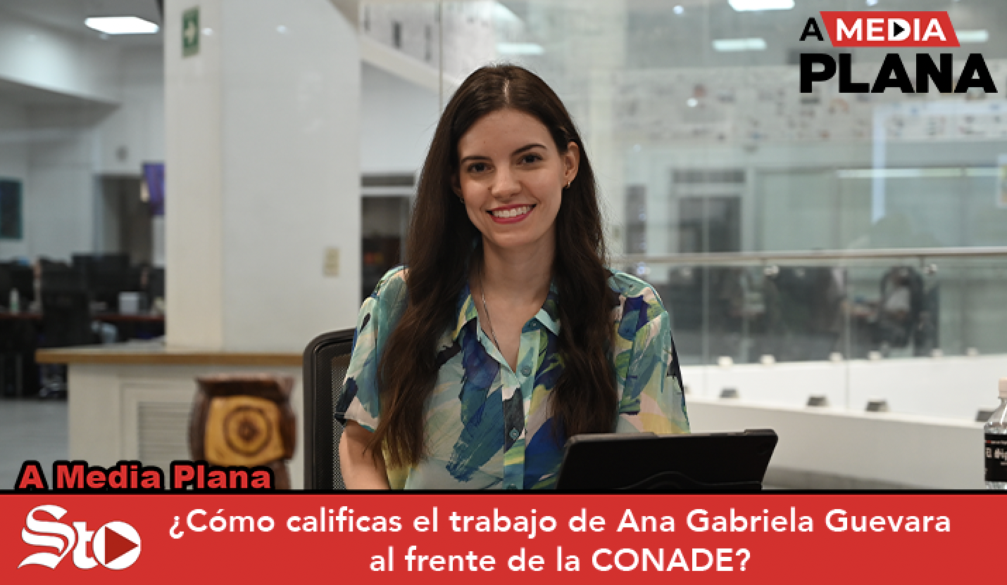 A Media Plana Cómo calificas el trabajo de Ana Gabriela Guevara al