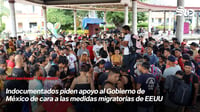 Indocumentados piden apoyo al Gobierno de México de cara a las medidas migratorias de EEUU