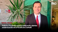 Federico Fernández espera ratificación; plantea modernización de la Fiscalía de Coahuila