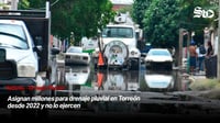 Asignan millones para drenaje pluvial en Torreón desde 2022 y no lo ejercen