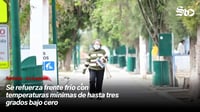 Se refuerza frente frío con temperaturas mínimas de hasta tres grados bajo cero