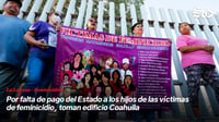 Por falta de pago del Estado a los hijos de las víctimas de feminicidio, toman edificio Coahuila
