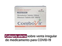 ¡Alerta! Detectan comercialización ilegal de tratamiento contra Covid-19