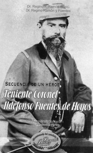 Portada del libro Secuencia de un Héroe: Ildefonso Fuentes de Hoyos, de la autoría del Dr. Regino F. Ramón Cantú y terminada por su hijo el Dr. Regino Ramón y Fuentes, edición 2007.

