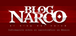 El 'Blog del Narco' lleva tres años de hacer pública la información relativa a la guerra contra el narcotráfico en México. 