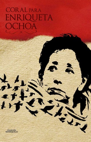 El libro. 'Coral para Enriqueta Ochoa', originalmente se presentó en enero de 2009, a unos días de la muerte de la poetisa.