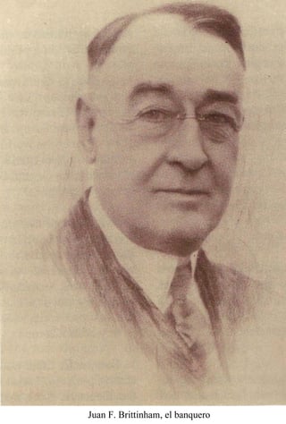 Juan F. Brittingham, el banquero.
