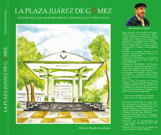 Publicación. La Plaza Juárez de Gómez es un libro histórico de la autoría del licenciado Héctor Raúl Avendaño.