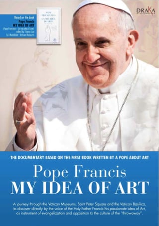 El documental Mi idea del arte incluye el pensamiento artístico del Papa Francisco. (ARCHIVO)
