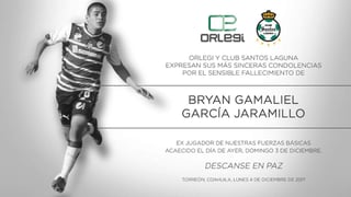García Jaramillo, a quien apodaban 'Gama', nació en Torreón, Coahuila, tenía 21 años y estuvo en las filiales de Santos Sub 17 y Sub 20. (TWITTER)