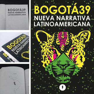  Lo mejor de los nuevos narradores de América Latina se ha reunido en la antología 'Bogotá 39. Nuevas voces de ficción latinoamericanas', que aglutina a los 39 escritores y escritoras menores de 40 años más prometedores del continente y que se presenta hoy en Barcelona. (TWITTER)