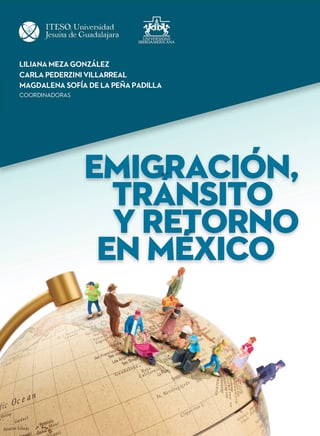 La edición. El libro, Emigración, tránsito y retorno en México, fue publicado por Sistema Universitario Jesuita (SUJ). (CORTESÍA)