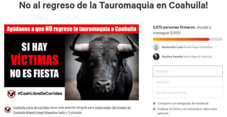 A través de change.org, la asociación 'Coahuila Libre de Corridas', lanzó una petición para que con firmas los ciudadanos ayuden a evitar el regreso de la tauromaquia a la entidad. (ESPECIAL)