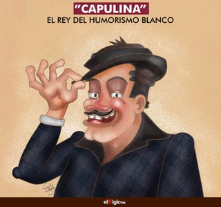 'Capulina' comenzó a ser reconocido en toda América Latina debido al estilo cómico que mantenía, ya que no utilizaba palabras obscenas o situaciones de contenido para adultos en sus bromas. (TOM PALOMARES)