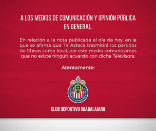 El cuadro tapatío desmintió mediante un mensaje firmado por Higuera el supuesto acuerdo con Azteca Deportes. (Especial)