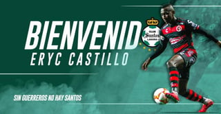 Santos oficializó la llegada de Eryc Castillo, jugador ecuatoriano que reforzará a los Guerreros a partir del arranque del Torneo Apertura 2019. (ESPECIAL)