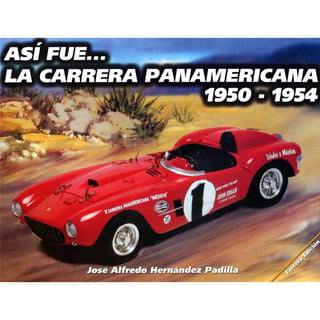 “Así Fue… La Carrera Panamericana 1950 – 1954”, en el que se narran los orígenes de la peculiar prueba automotriz que cruza prácticamente todo México. (ARCHIVO)