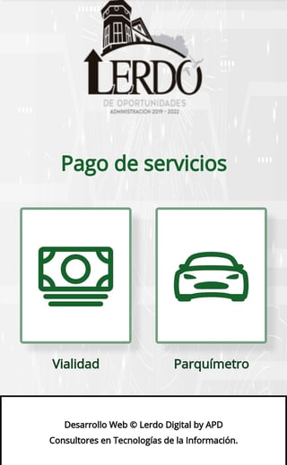 La aplicación móvil Lerdo Digital fue diseñada con la finalidad de facilitar el pago en línea de distintos trámites.