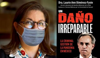 La doctora Laurie Ann Ximénez-Fyvie revela cómo la ineficiente estrategia contra la pandemia llevó a México al primer lugar de letalidad entre las 20 naciones más afectadas por COVID-19.  (ESPECIAL) 