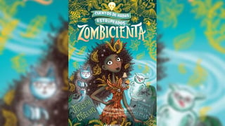Zombicienta es el primer volumen de la serie Cuentos de hadas estropeados, una alocada y divertida reinvención de cuentos populares para chicas y chicos inquietos.  (ESPECIAL) 