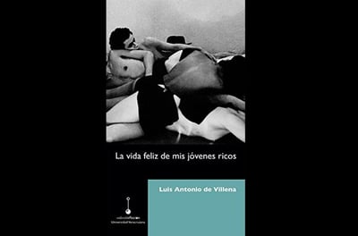 La vida feliz de mis jóvenes ricos del autor Luis Antonio de Villena, fue publicada este año por la Universidad Veracruzana (ESPECIAL) 