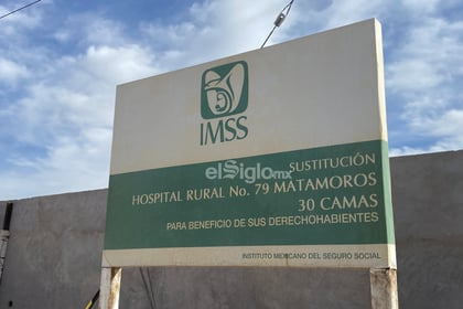 Sin concluir obra del nuevo Hospital Rural del IMSS en Matamoros