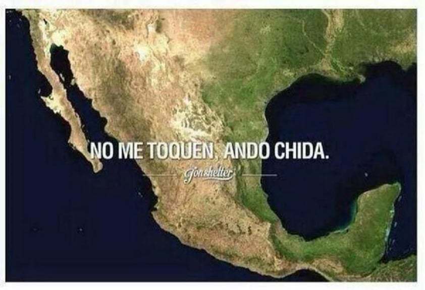 No molesten a la República Mexicana que 'anda chida'.