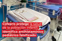 Imagen ¡Tenga cuidado! Cofepris detecta antihistamínico pediátrico falsificado