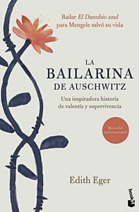 Edith Eger / La bailarina de Auschwitz.