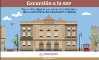 + Educación ¿Quieres conocer la SEP? Haz un recorrido virtual por su historia