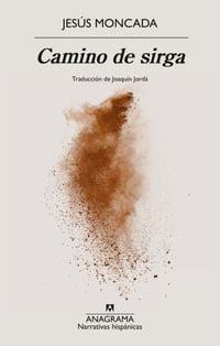 JESÚS MONCADA /CAMINO DE
SIRGA.