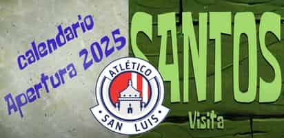 Calendario Apertura 2025 del Atlético San Luis (CAPTURA)