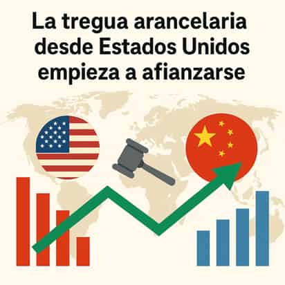 La tregua arancelaria desde Estados Unidos empieza a afianzarse