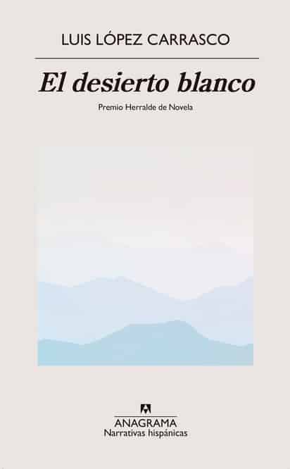 LUIS LÓPEZ CARRASCO / EL DESIERTO BLANCO