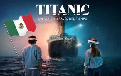 Titanic: Un Viaje a través del Tiempo a México.