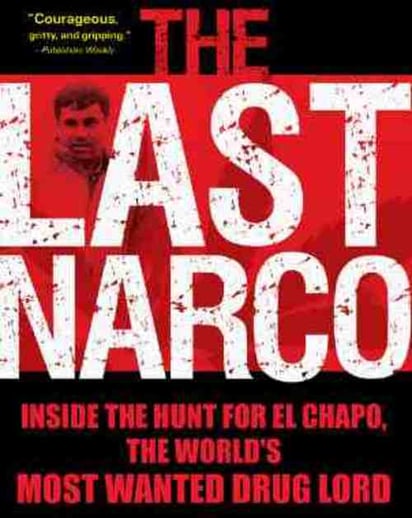 El último narco. El libro confirma el cliché de que 'la realidad supera la ficción', aseguran expertos.