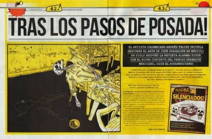 Su obra. En esta serie el artista colombiano Andrés Felipe Orjuela interviene las portadas de la popular revista mexicana de nota roja Alarma! conservando únicamente los titulares de la publicación, con imágenes que recrean los grabados de José Guadalupe Posada.