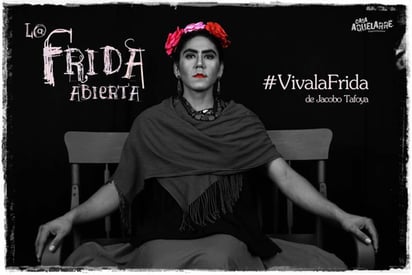 Alternativo. La puesta en escena La Frida abierta, será presentada en un foro independiente. (CORTESÍA)