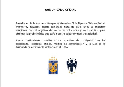 Monterrey y Tigres se han mostrado con disposición para frenar la violencia entre sus aficiones.