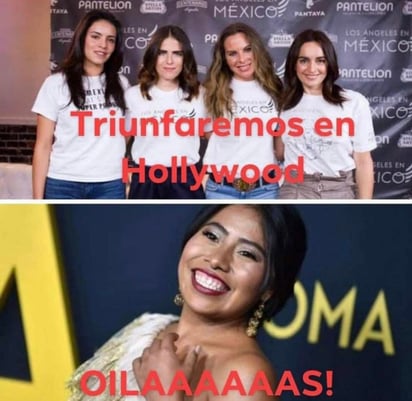 En el meme aparecen las cuatro juntas con las palabras, “Triunfaremos en Hollywood” en la parte de arriba y abajo Yalitza supuestamente respondiendo con: “Oilaaaaas!”. (ESPECIAL)