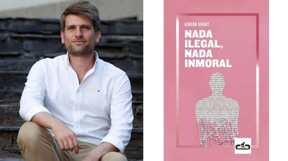 Adrián Grant radiografía los círculos en los que se mueven abogados, fiscalistas, analistas o gestores de grandes multinacionales en su primera novela, “Nada ilegal, nada inmoral”, donde algunos de los personajes se cuestionan la ética de su trabajo. (ESPECIAL)  