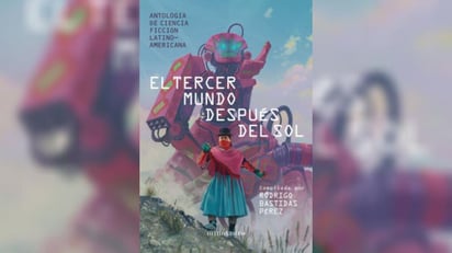 Abordar la ciencia ficción desde el punto de vista de autores latinoamericanos es la propuesta del escritor colombiano Rodrigo Bastidas Pérez con la antología El tercer mundo después del sol (Minotauro), que recoge narraciones de 14 autores en las que se juntan realismo y fantasía.  (ESPECIAL) 