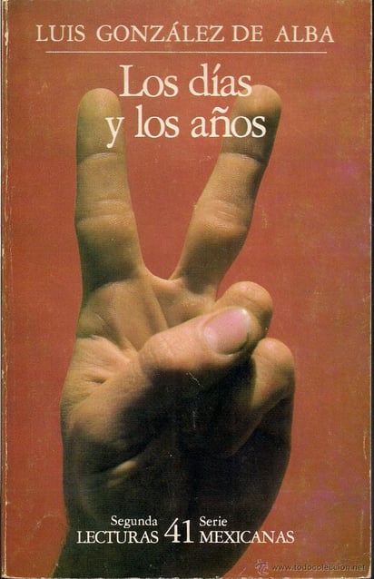 Texto. En la novela Los días y
los años (1971), LuisGonzález de
Alba registra pormenores del
movimiento del 68.