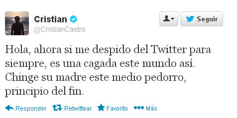En abril de 2012 anunció que dejaba Twitter por "pedorro", pues estaba cansado de los contenidos que se manejaban en la red social y escribió: "Hola, ahora sí me despido de Twitter es una cagada este mundo así. Chingue su madre este medio pedorro, principio del fin", publicó.