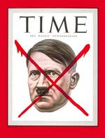 Adolfo Hitler. Apareciendo por primera vez en la portada de la revista antes de iniciar la Segunda Guerra Mundial y una vez más hasta el final de sus días, colocando solamente su rostro con una cruz roja en él, para dar a conocer su muerte.