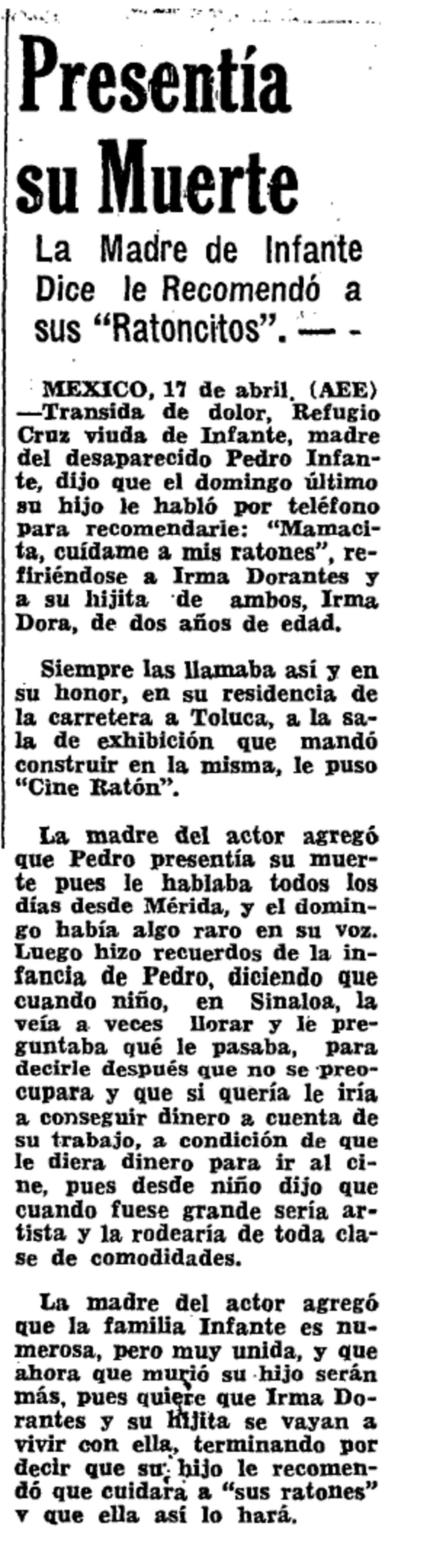 El 17 de abril de 1957, apareció una entrevista de agencia en la que la madre de Pedro, doña Refugio Cruz, decía que su hijo presentía su muerte.