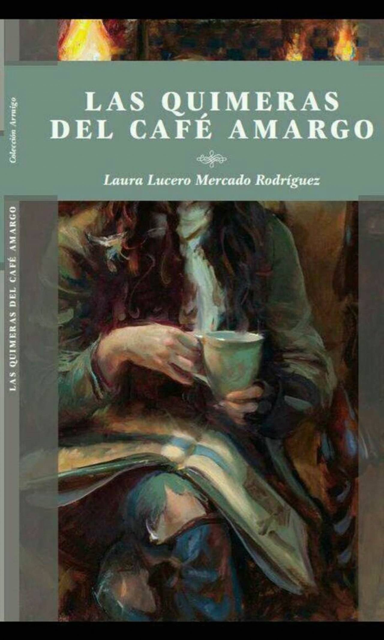 Abierta. La presentación de la novela Las quimeras del café amargo de la autora Lucero Mercado tendrá lugar en el Nazas.