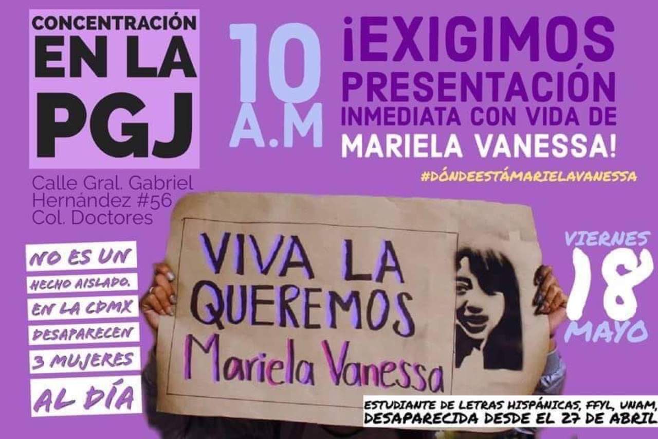 Con pancartas con mensajes como 'Ni una más, ni una menos', los manifestantes, la mayoría estudiantes de la Universidad Nacional Autónoma de México (UNAM), exigieron a la PGJ que haga todos los procedimientos necesarios para encontrar a Mariela Vanessa. (TWITTER)
