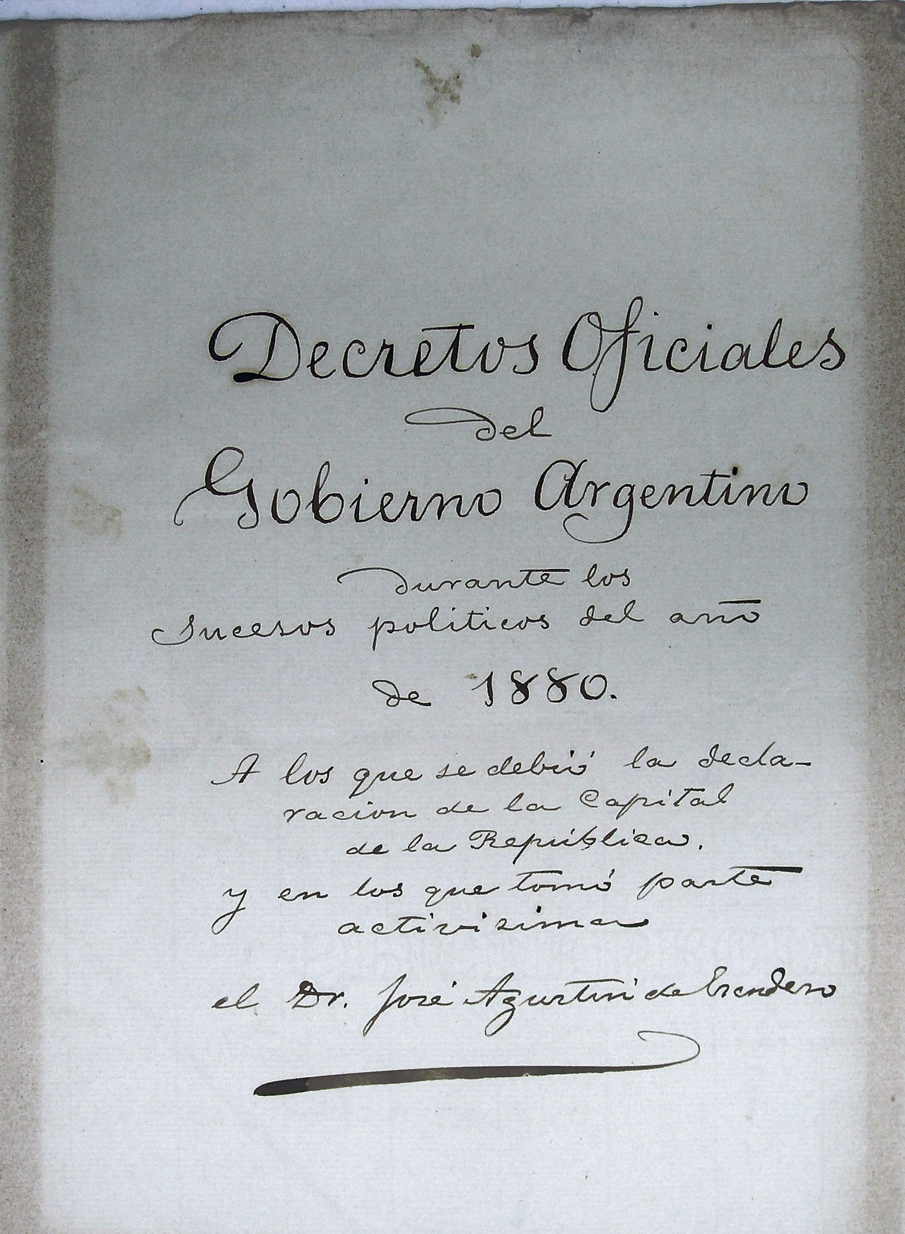 Decretos Oficiales del Gobierno Argentino durante los sucesos politicos de 1880.