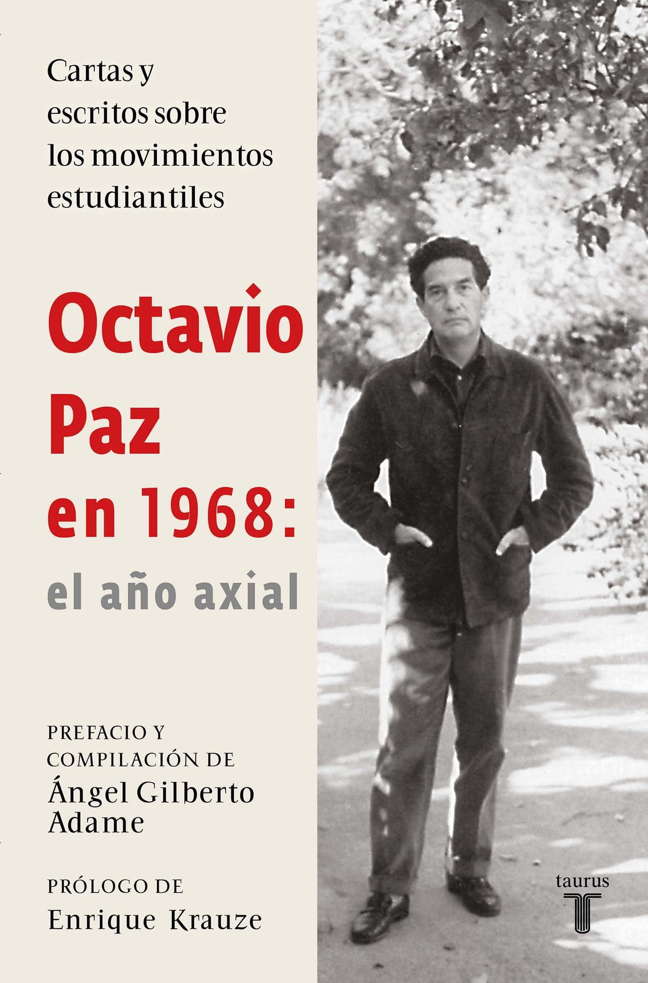 Investigación. El historiador Ángel Gilberto Adame ha reunido cartas y ensayos de Octavio Paz, que abordan el tema de los jóvenes, las rebeliones estudiantiles y las libertades, en la década de los 60.
